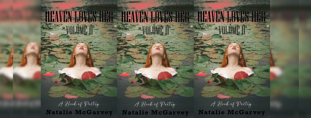 HEAVEN LOVES HER: A Book of Poetry VOL II